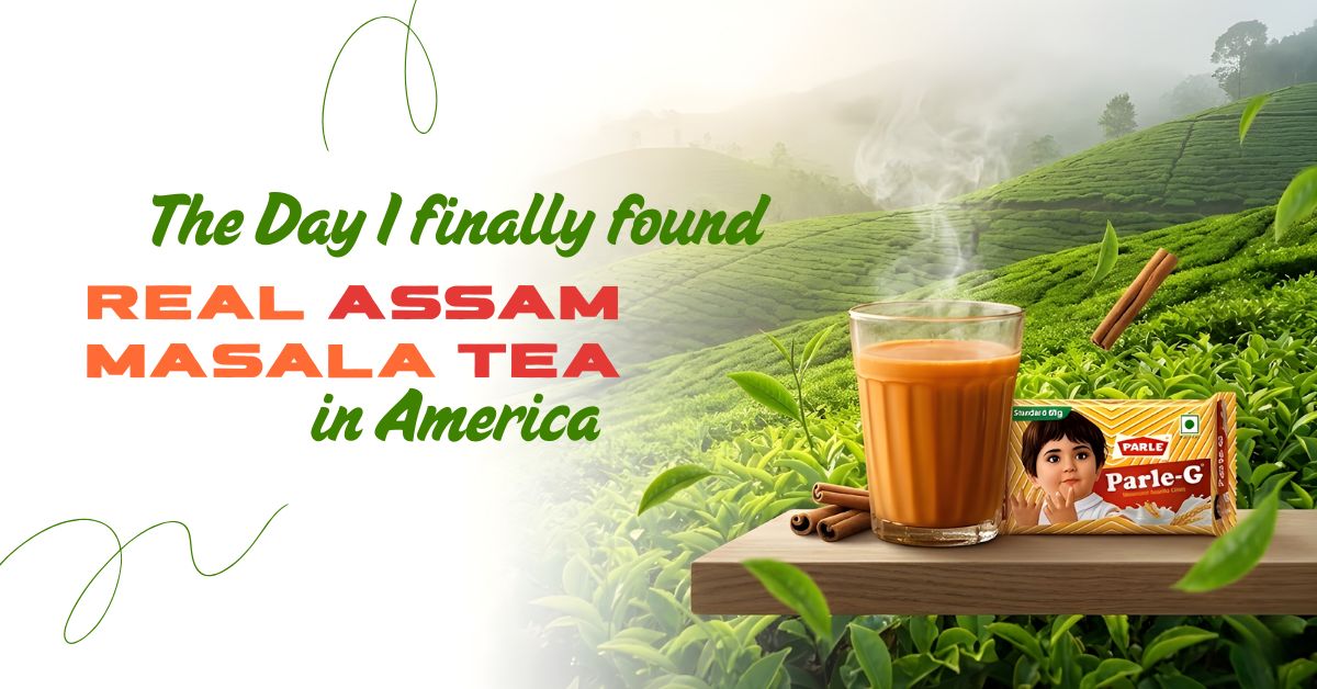 The Day I Finally Found Real Assam Masala Tea in America